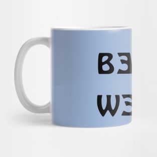 Be Weird Mug